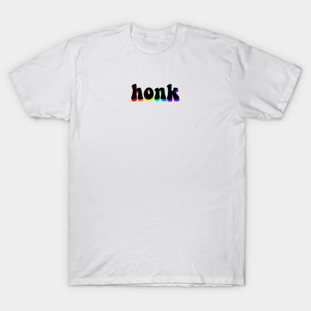 honk - rainbow edition T-Shirt by flowercities